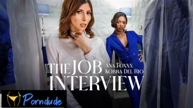 The Job Interview - Transfixed - Ana Foxxx And Korra Del Rio