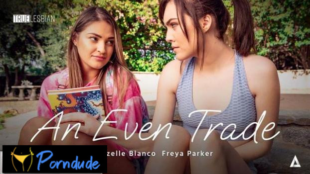 True Lesbian – An Even Trade - True Lesbian - Gizelle Blanco And Freya Parker