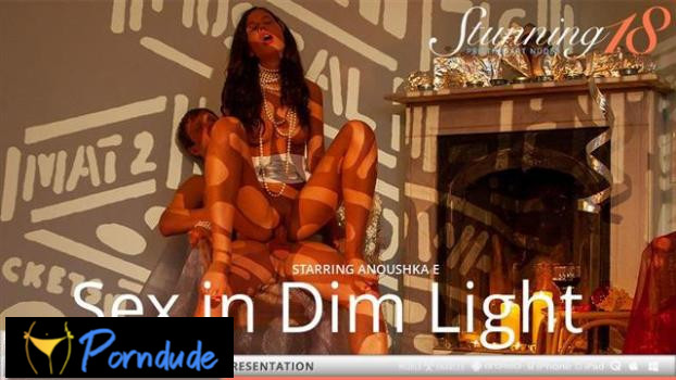 Stunning 18 – Sex In Dim Light - Stunning 18 - Anoushka E
