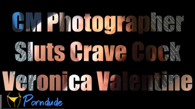 Only Fans – CM Photographer – Sluts Crave Cock: Veronica Valentine - Only Fans - Veronica Valentine