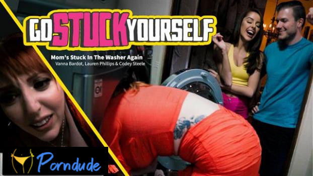 Mom’s Stuck In The Washer Again - Go Stuck Yourself - Lauren Phillips And Vanna Bardot