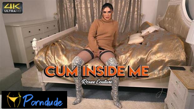 Cum Inside Me - Wank It Now - Roxee Couture